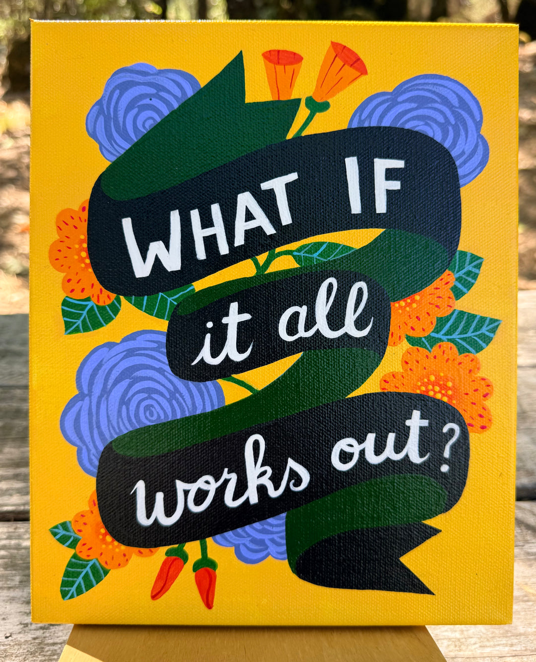 “What if it all works out?”Original Painting