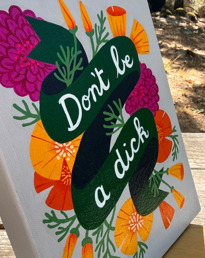 “Don’t Be a Dick” Original Painting