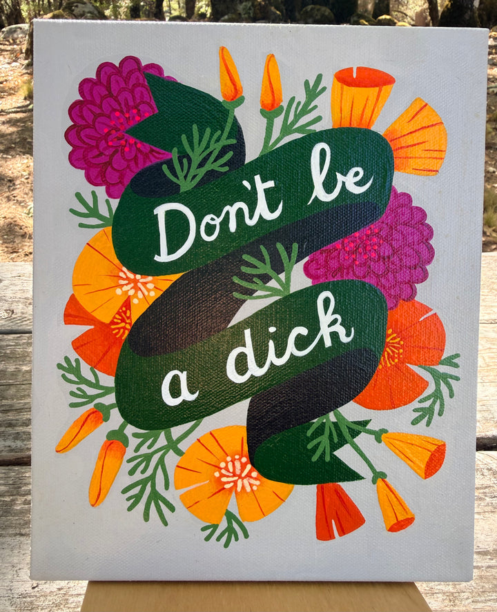 “Don’t Be a Dick” Original Painting