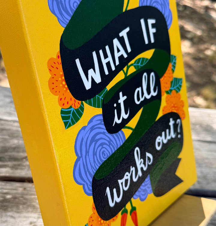 “What if it all works out?”Original Painting