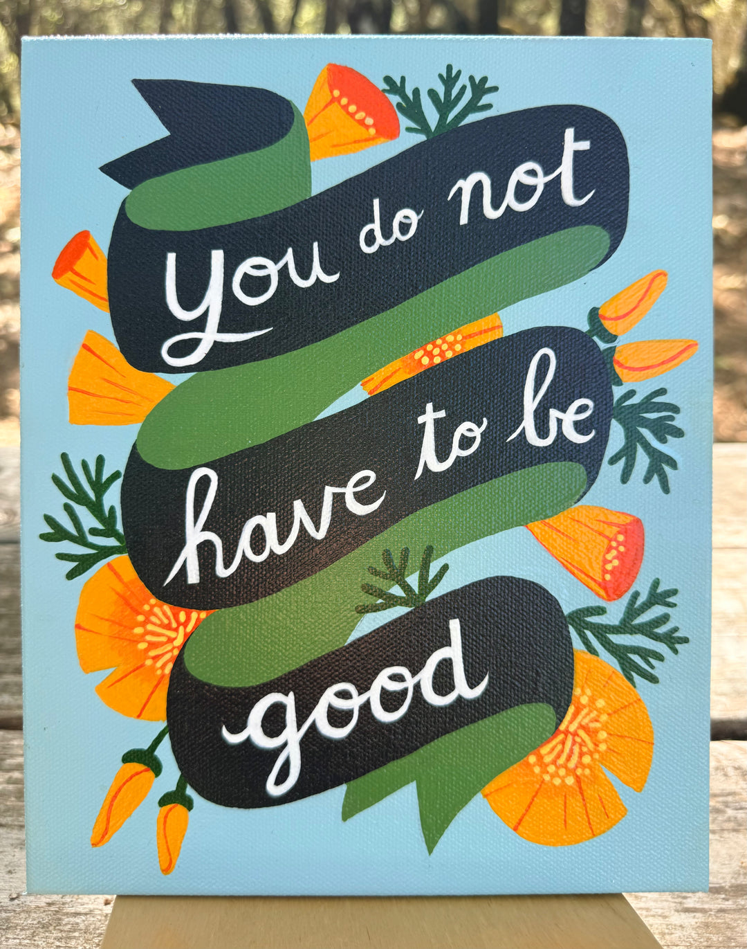 “You do not have to be good” Original Painting
