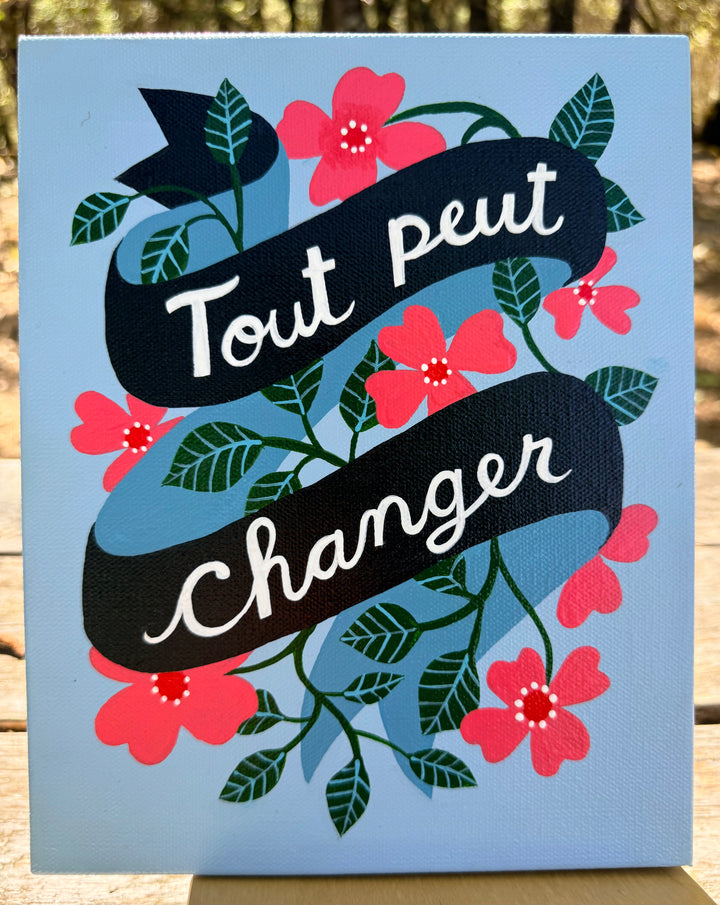 “Tout peut changer” Original Painting